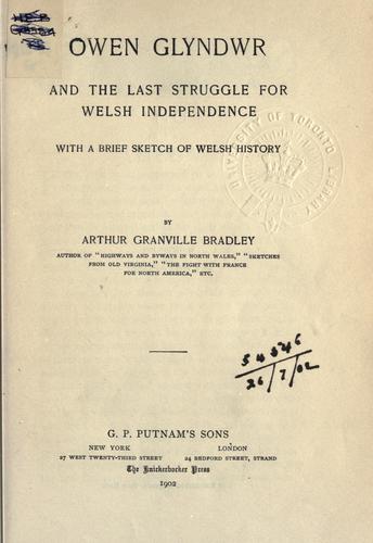 Owen Glyndwr and the Last Struggle for Welsh Independence With a Brief Sketch of Welsh History